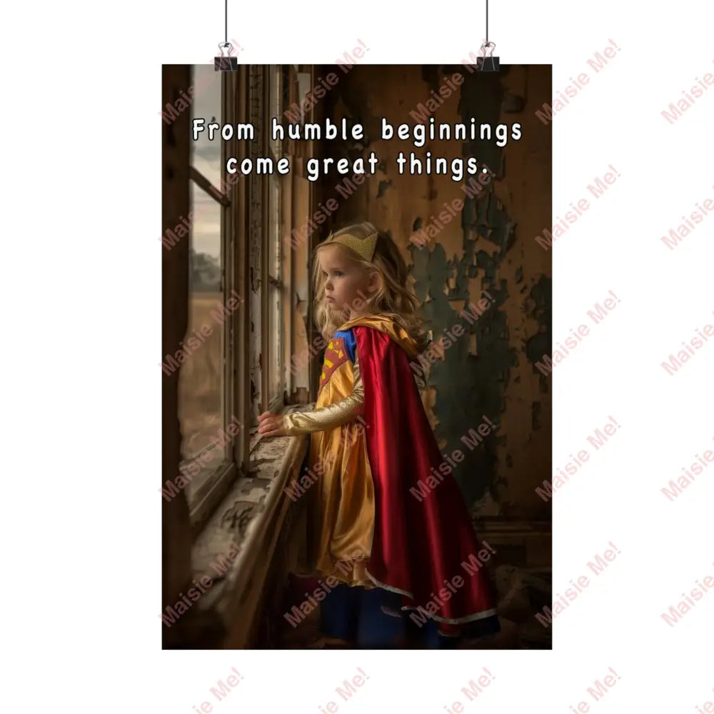 From Humble Beginnings - Matte Vertical Posters 12″ X 18″ / Poster