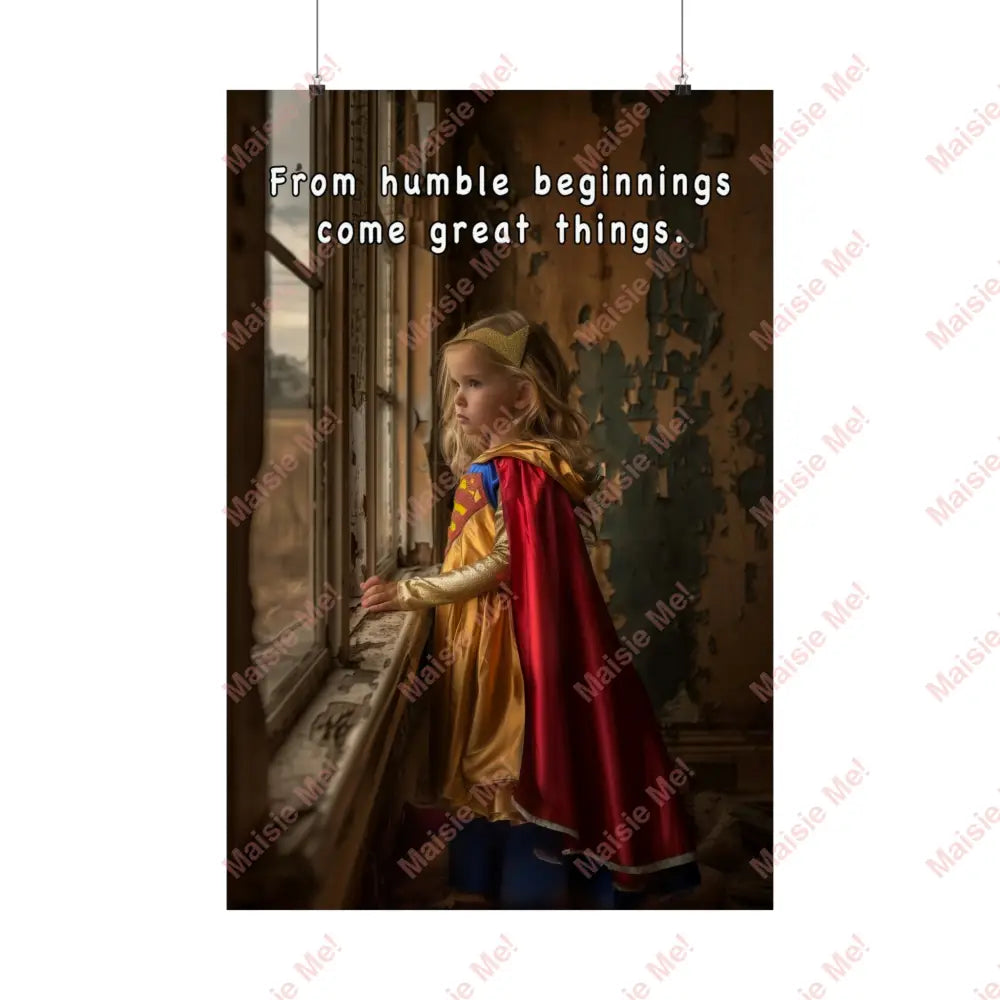 From Humble Beginnings - Matte Vertical Posters 24″ X 36″ / Poster